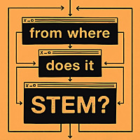 From where does it STEM?
