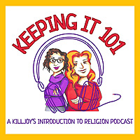 Keeping It 101: A Killjoy's Introduction to Religion Podcast