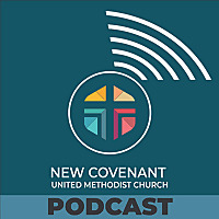 New Covenant United Methodist Church Sermons