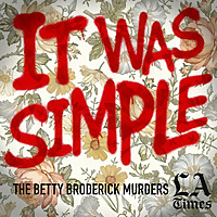 It Was Simple: The Betty Broderick Murders