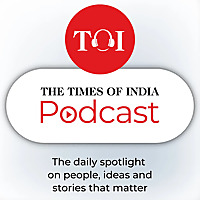 The Times Of India Podcast