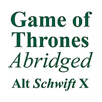 Game of Thrones Abridged   Alt Schwift X