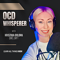 The OCD Whisperer Podcast with Kristina Orlova