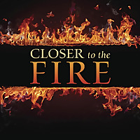 Closer to the Fire with Greg Musselman