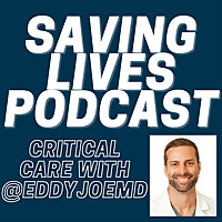 Saving Lives Podcast: Critical Care w/eddyjoemd