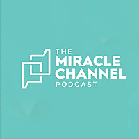 The Miracle Channel Podcast
