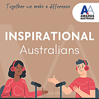 Inspirational.Australians by Awards Australia Podcast