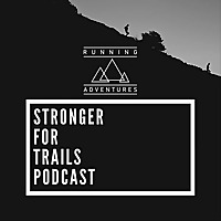 Stronger for Trails Podcast