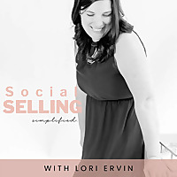 Social Selling Simplified with Lori Ervin