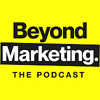 Beyond Marketing - The Podcast.