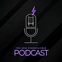 The New Evangelicals Podcast