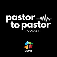 BCMB Pastor to Pastor Podcast