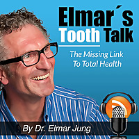 Elmar's Tooth Talk   The Missing Link to Total Health