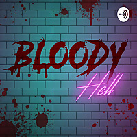 Bloody Hell Podcast