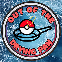 Out of the Drying Pan: A Pokémon the Series Podcast