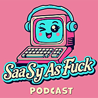 SaaSy as Fuck Podcast