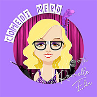 Comedi Nerd with Rachelle Elie