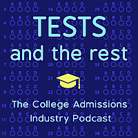 Tests and the Rest: College Admissions Podcast