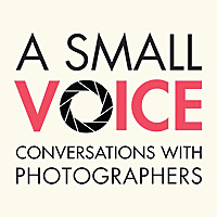 A Small Voice: Conversations with photographers and filmmakers