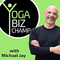 Yoga Biz Champ with Michael Jay