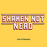 Shaken Not Nerd