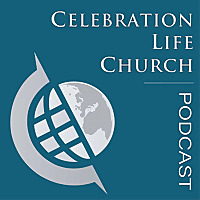 Celebration Life Church Podcast