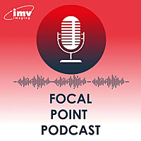 Focal Point: the IMV imaging podcast