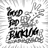 The Good, the Bad, and the Backlog