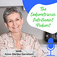 The Endometriosis Nutritionist Podcast
