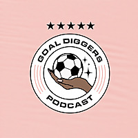 Goal Diggers Football Podcast