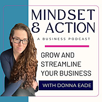 Mindset & Action: Grow and Streamline Your Business