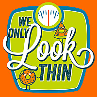 We Only LOOK Thin