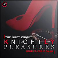 Knightly Pleasures - Erotica for Women