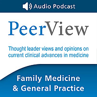 PeerView Family Medicine & General Practice CME/CNE/CPE Audio Podcast