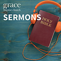 Sermons From Grace Baptist Church of Richmond Hill