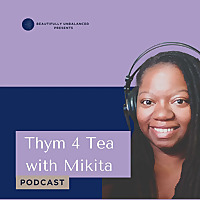 Beautifully Unbalanced (Formerly Thym 4 Tea with Mikita)