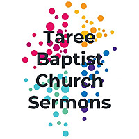 Taree Baptist Church Sermons