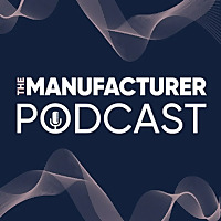The Manufacturer Podcast