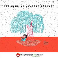 The Children's Book Review: Growing Readers Podcast