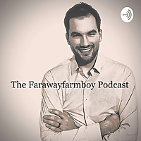 The Farawayfarmboy Podcast