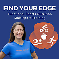 Find Your Edge: Training, Sports Nutrition & Mindset Tools for Triathletes, Runners & High Achievers