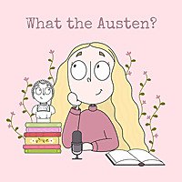 What the Austen? Podcast
