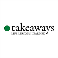 Takeaways   A podcast about learning from the wisdom of others