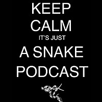 KEEP CALM IT'S JUST A SNAKE PODCAST