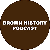 Brown History Podcast