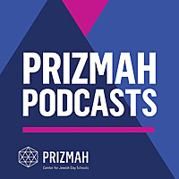 Prizmah Podcasts: Podcasts by Prizmah Center for Jewish Day Schools