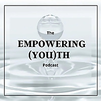 Empowering (You)th Podcast
