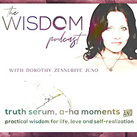 The WISDOM Podcast with Dorothy Zennuriye Juno