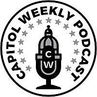 Capitol Weekly Podcast