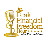 Peak Financial Freedom Hour with Jim and Dan